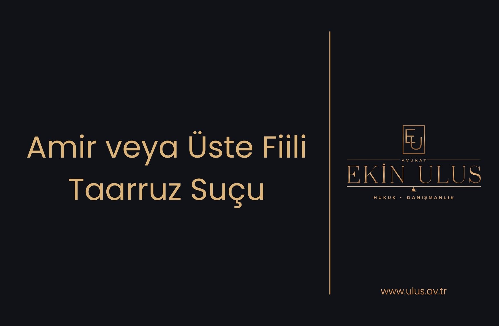 Amir veya Üste Fiili Taarruz Suçu
