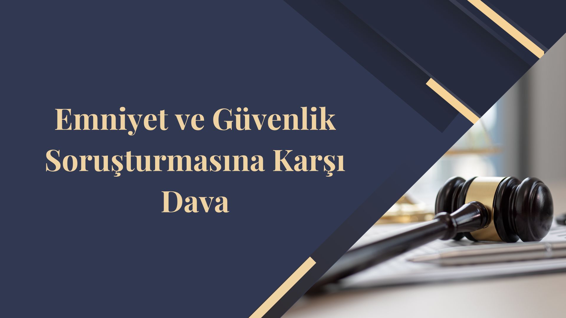 Emniyet ve Güvenlik Soruşturmasına Karşı Dava