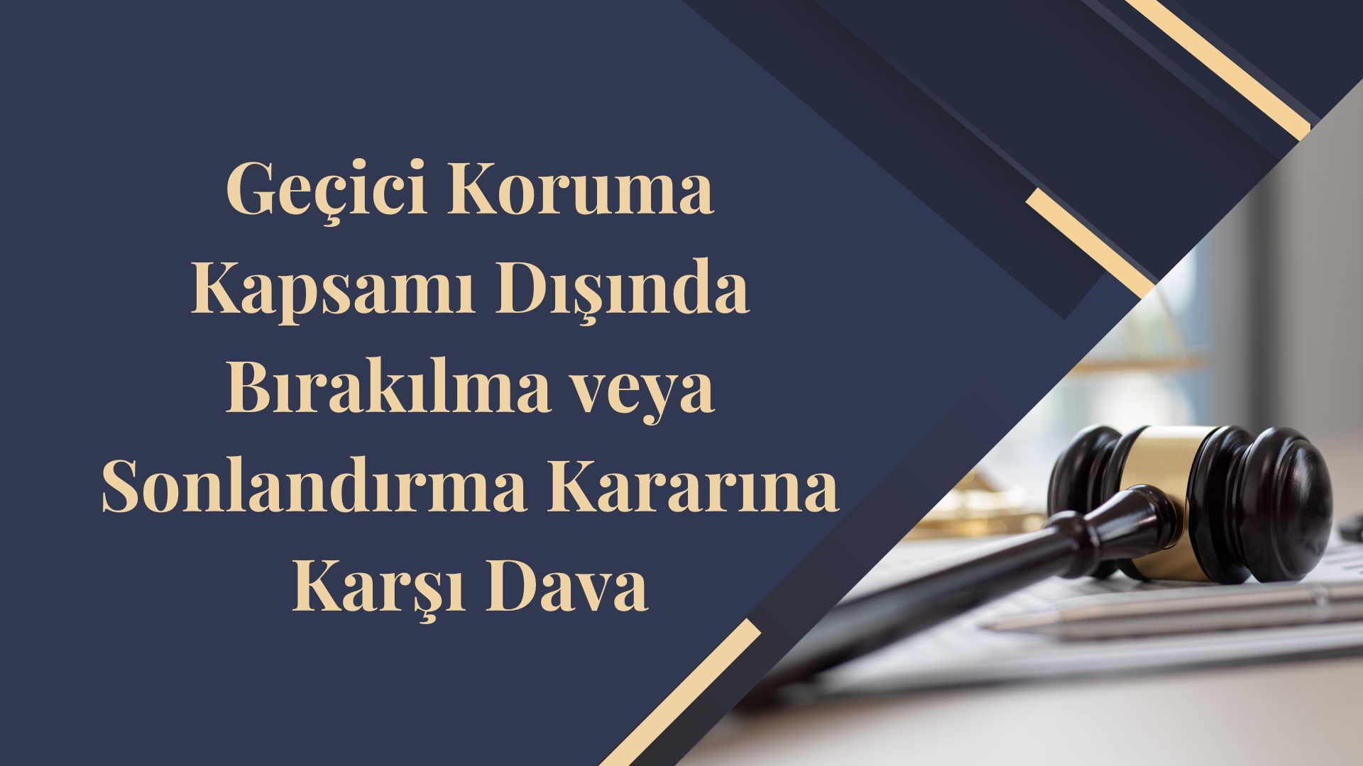 Geçici Koruma Kapsamı Dışında Bırakılma veya Sonlandırma Kararına Karşı Dava