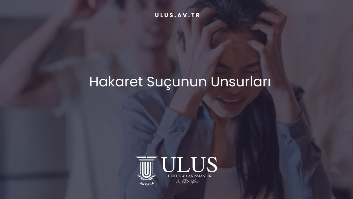 Hakaret Suçunun Unsurları