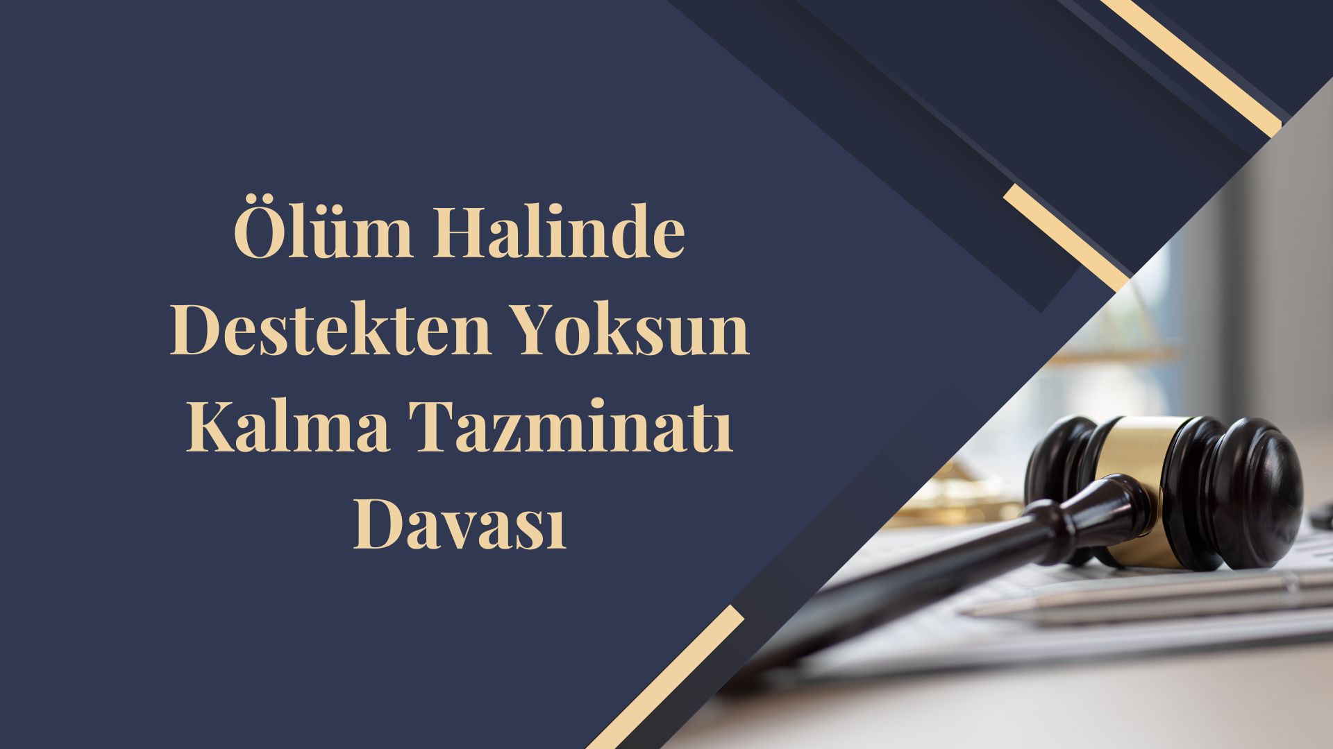 Ölüm Halinde Destekten Yoksun Kalma Tazminatı Davası
