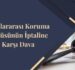 Uluslararası Koruma Statüsünün İptaline Karşı Dava