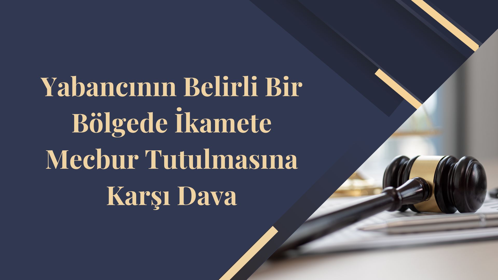 Yabancının Belirli Bir Bölgede İkamete Mecbur Tutulmasına Karşı Dava