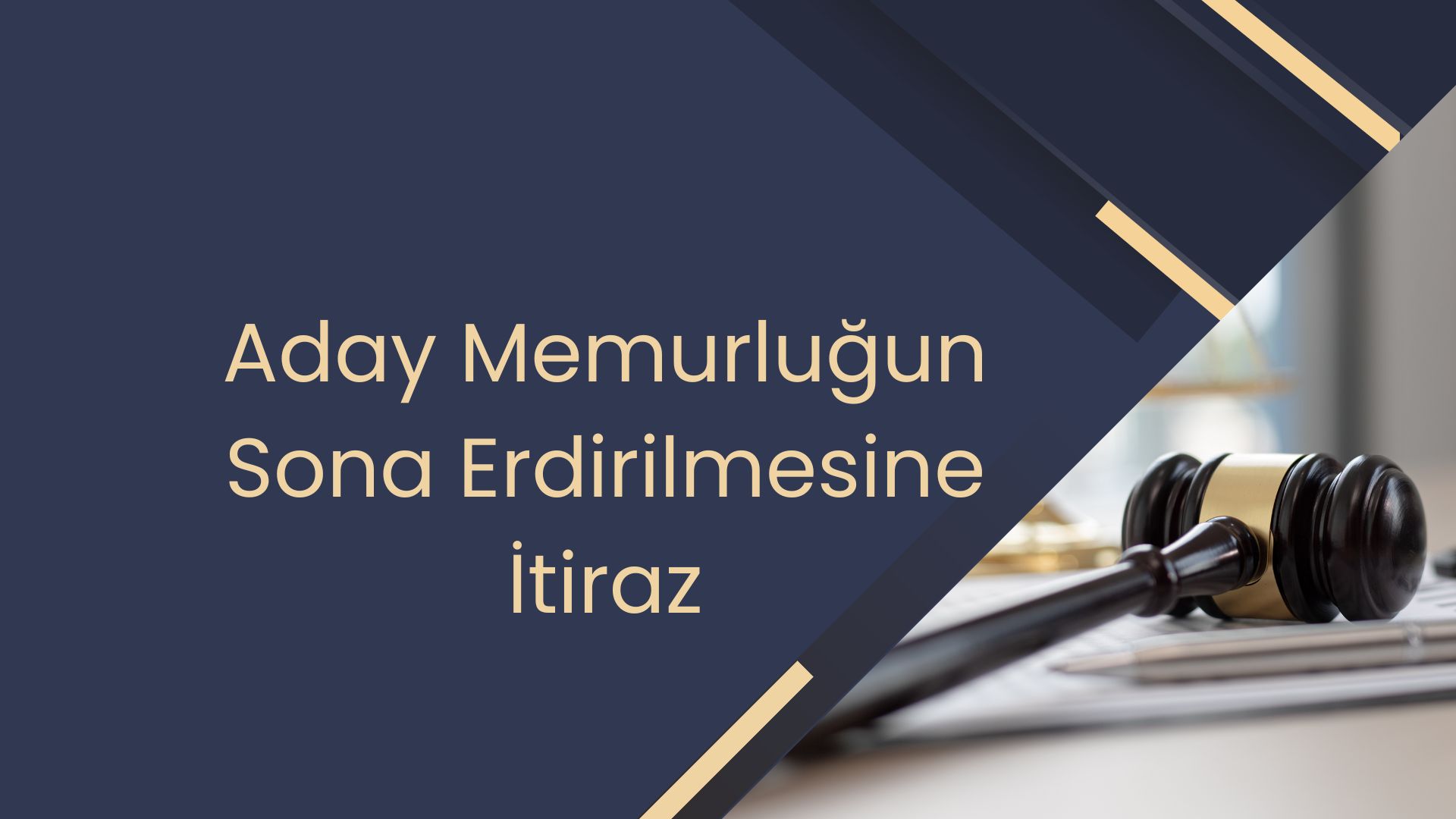 Aday Memurluğun Sona Erdirilmesine İtiraz