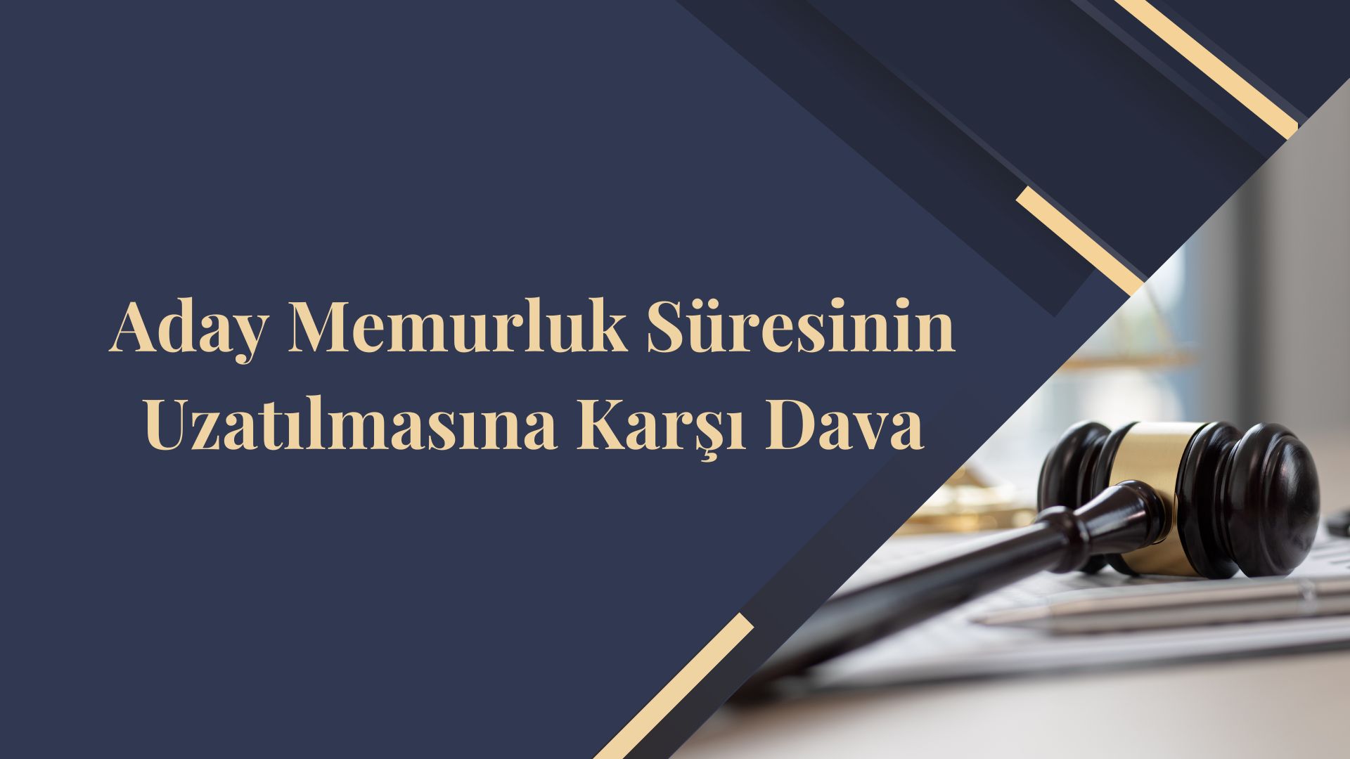 Aday Memurluk Süresinin Uzatılmasına Karşı Dava