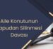 Aile Konutunun Tapudan Silinmesi Davası
