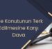 Aile Konutunun Terk Edilmesine Karşı Dava