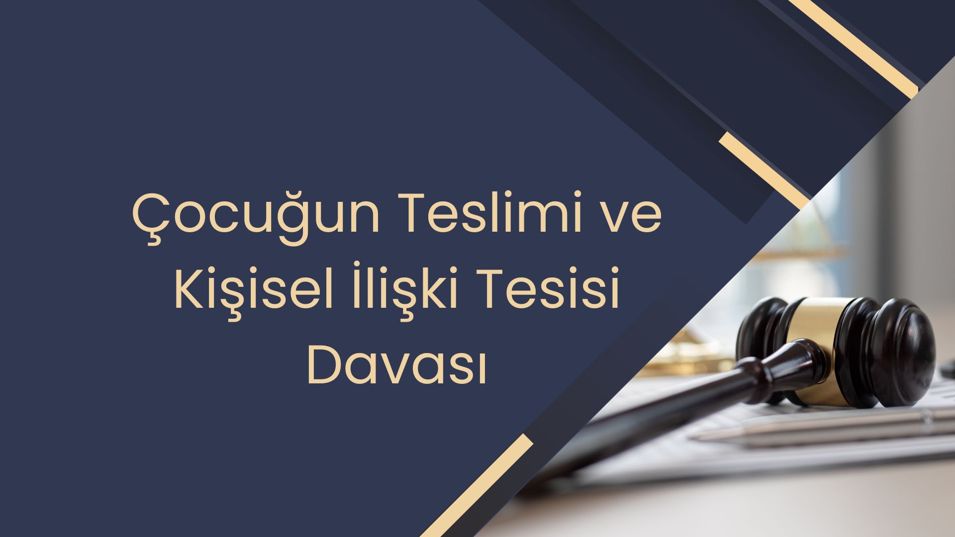 Çocuğun Teslimi ve Kişisel İlişki Tesisi Davası