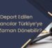 Deport Edilen Yabancılar Türkiye’ye Ne Zaman Dönebilir?
