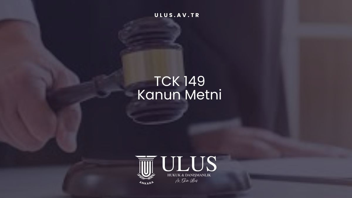 TCK 149 Kanun Metni