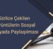 Gizlice Çekilen Görüntülerin Sosyal Medyada Paylaşılması