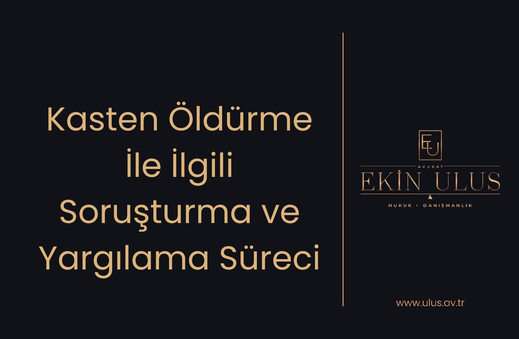 Kasten Öldürme ile İlgili Soruşturma ve Yargılama Süreci