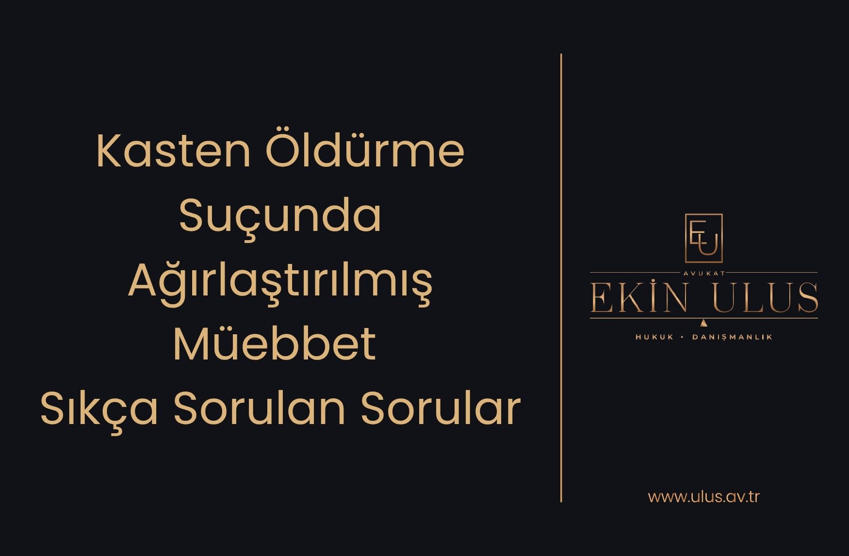 Kasten Öldürme Suçunda Ağırlaştırılmış Müebbet Sıkça Sorulan Sorular