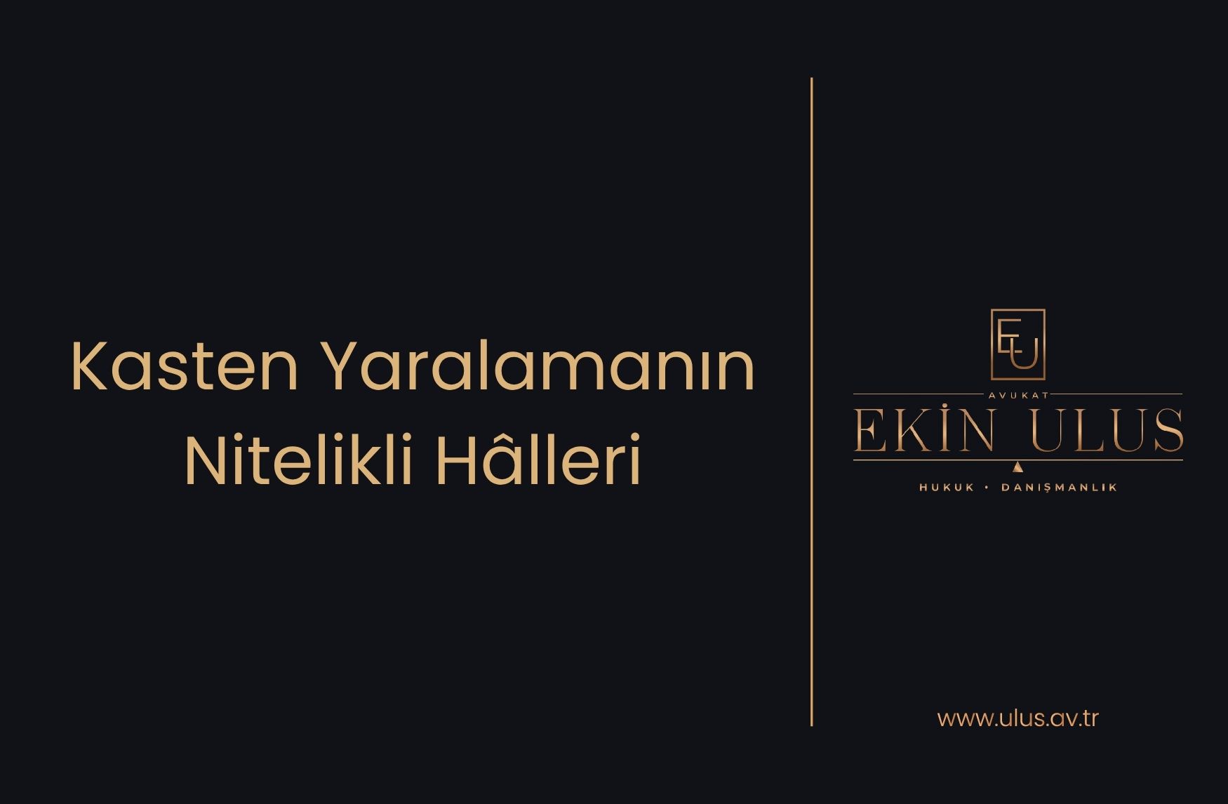 Kasten Yaralamanın Nitelikli Hâlleri