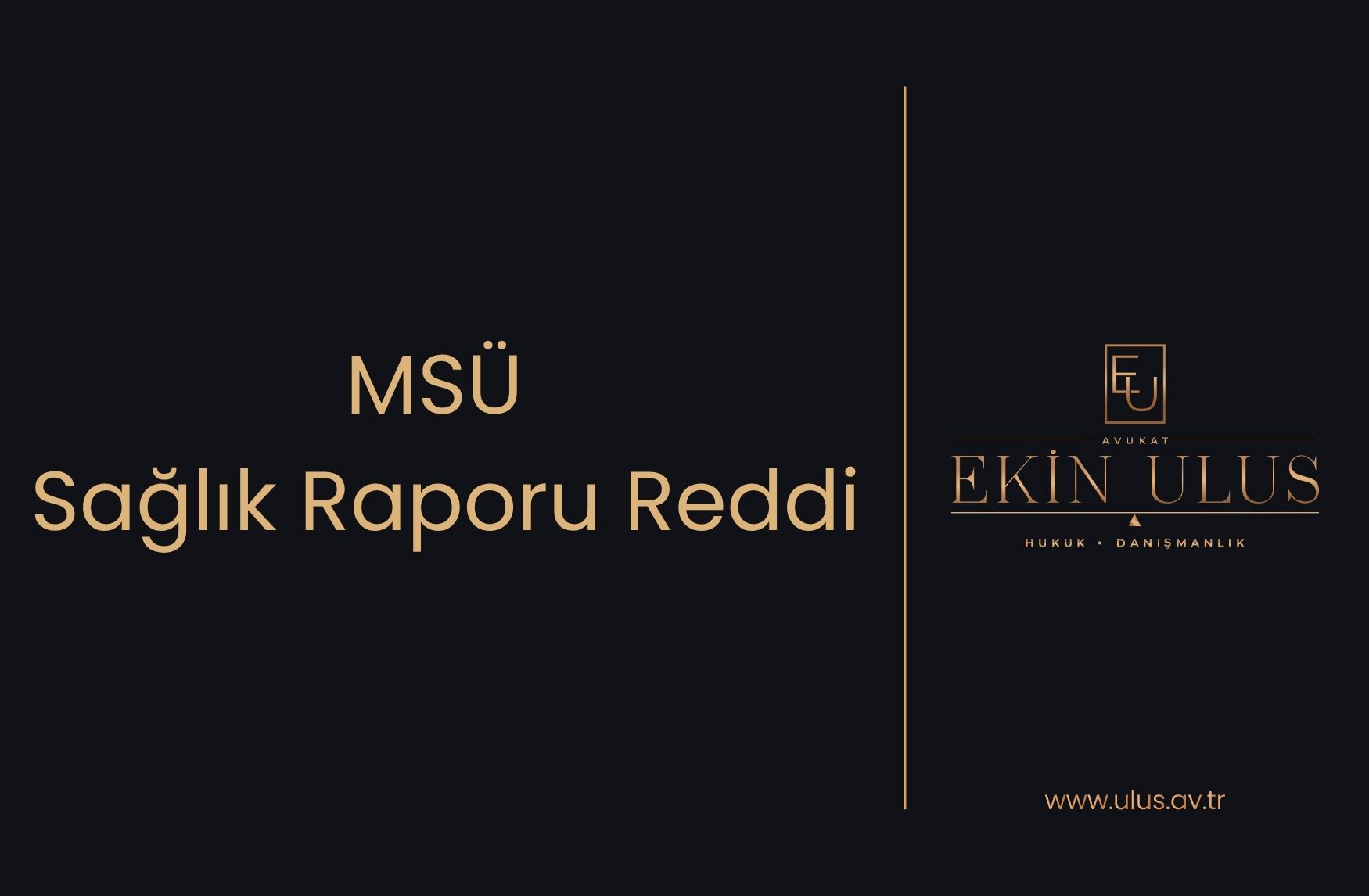 MSÜ Sağlık Raporu Reddi