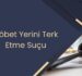 Nöbet Yerini Terk Etme Suçu