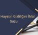 Özel Hayatın Gizliliğini İhlal Suçu