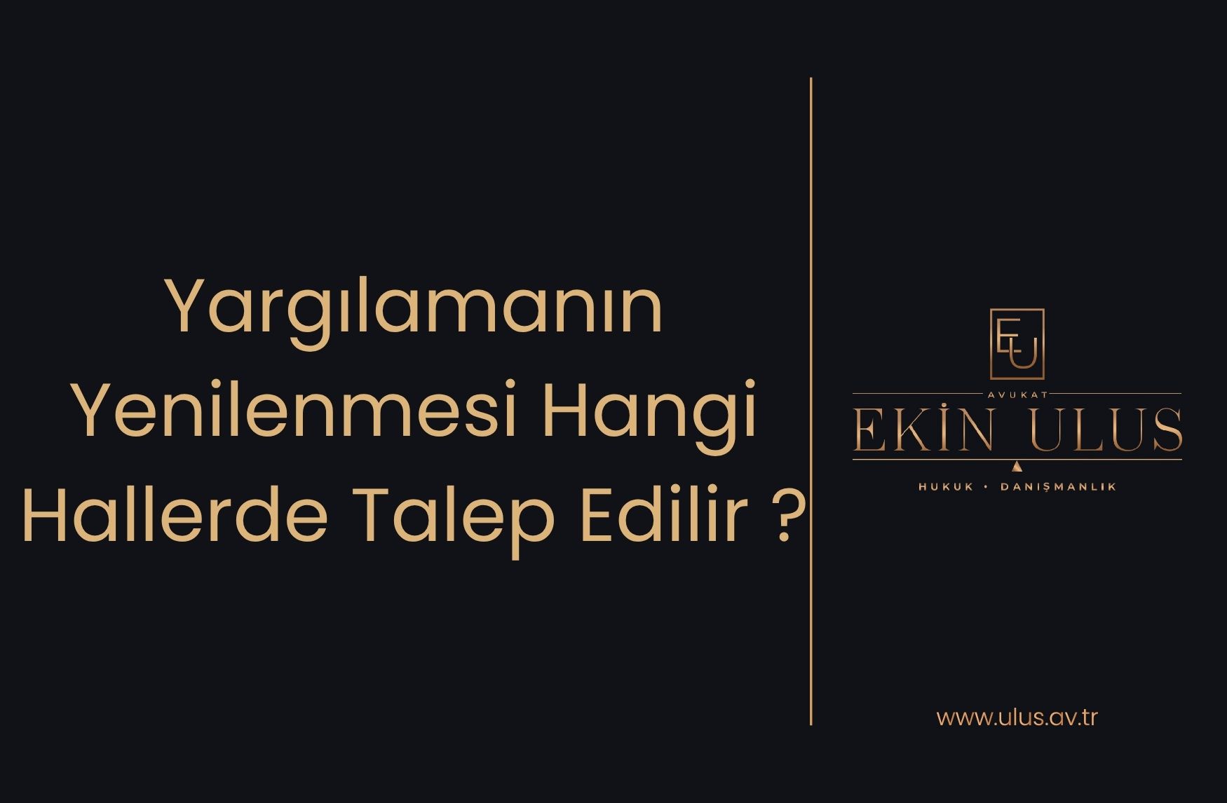 Yargılamanın Yenilenmesi Hangi Hallerde Talep Edilir