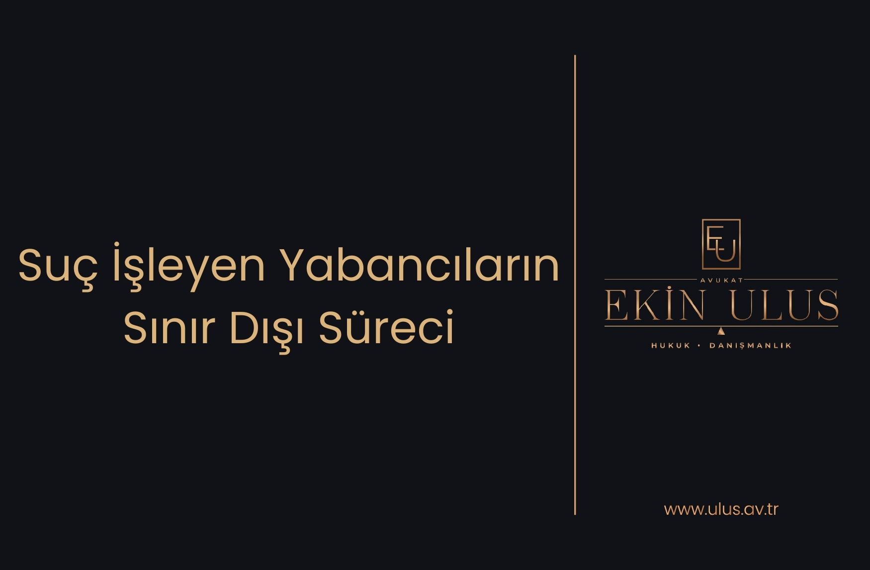 Suç İşleyen Yabancıların Sınır Dışı Süreci