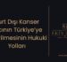 Yurt Dışı Kanser İlacının Türkiye’ye Getirilmesinin Hukuki Yolları