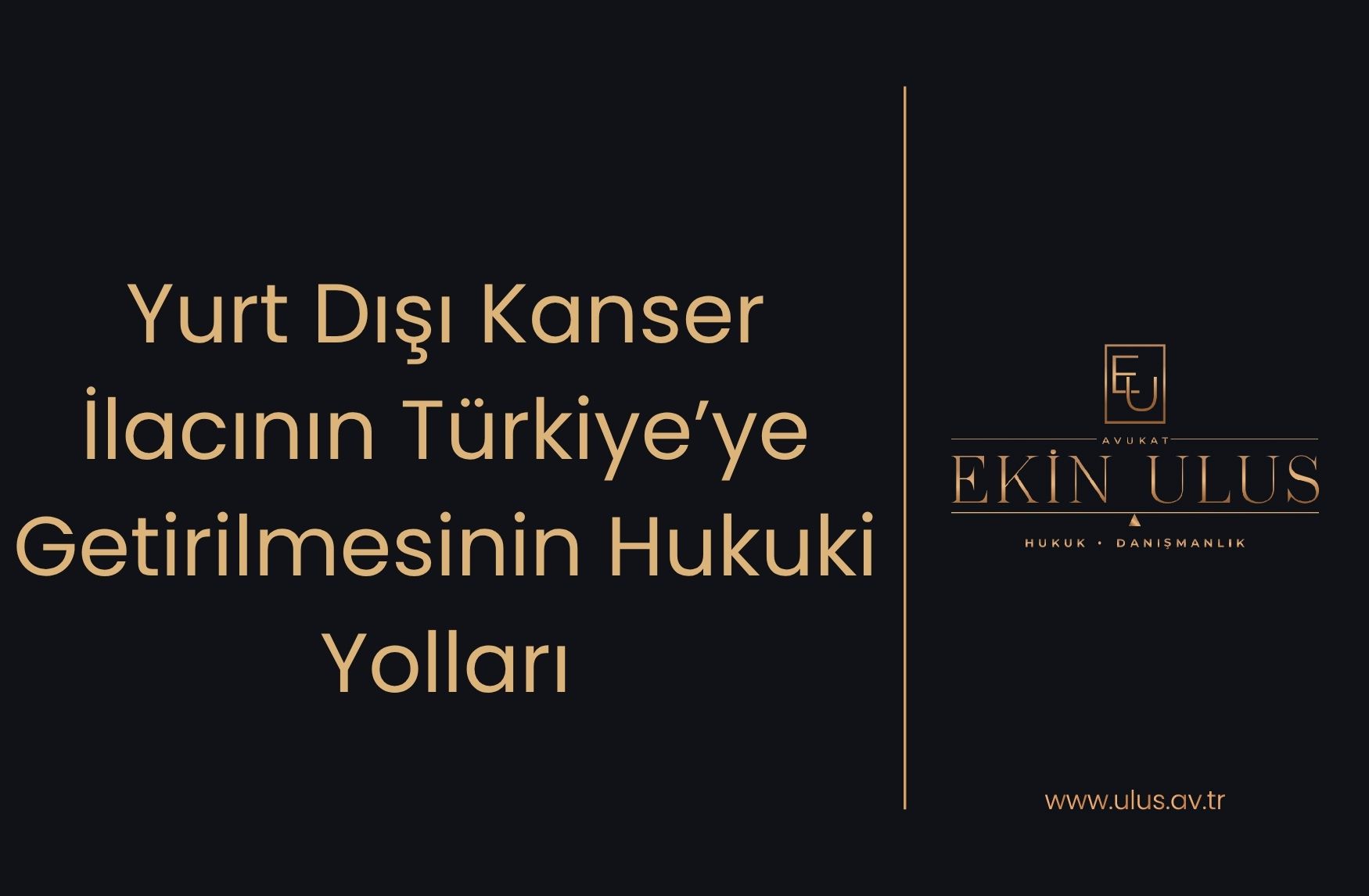 Yurt Dışı Kanser İlacının Türkiye’ye Getirilmesinin Hukuki Yolları