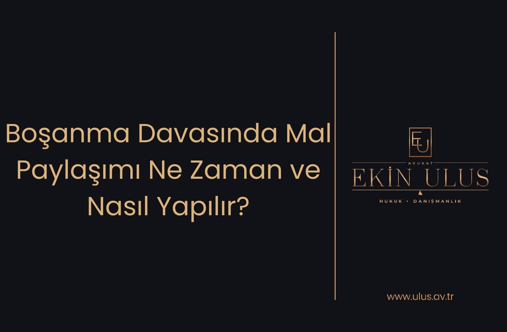 Boşanma Davasında Mal Paylaşımı Ne Zaman ve Nasıl Yapılır?