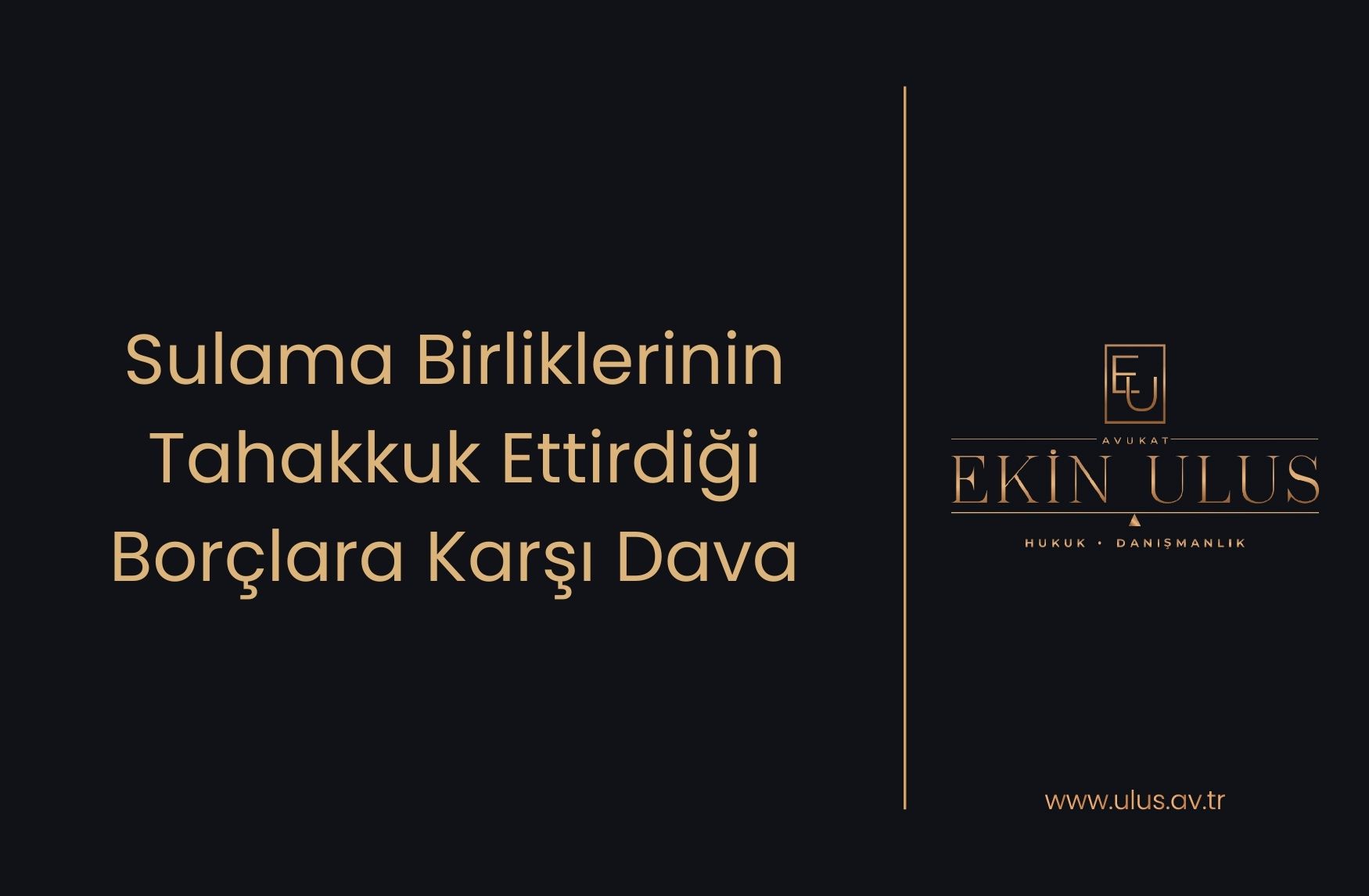 Sulama Birliklerinin Tahakkuk Ettirdiği Borçlara Karşı Dava