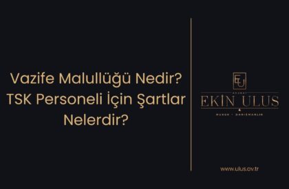 Vazife Malullüğü Nedir? TSK Personeli İçin Şartlar Nelerdir?