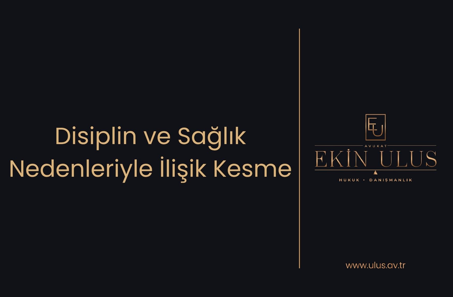 Disiplin ve Sağlık Nedenleriyle İlişik Kesme