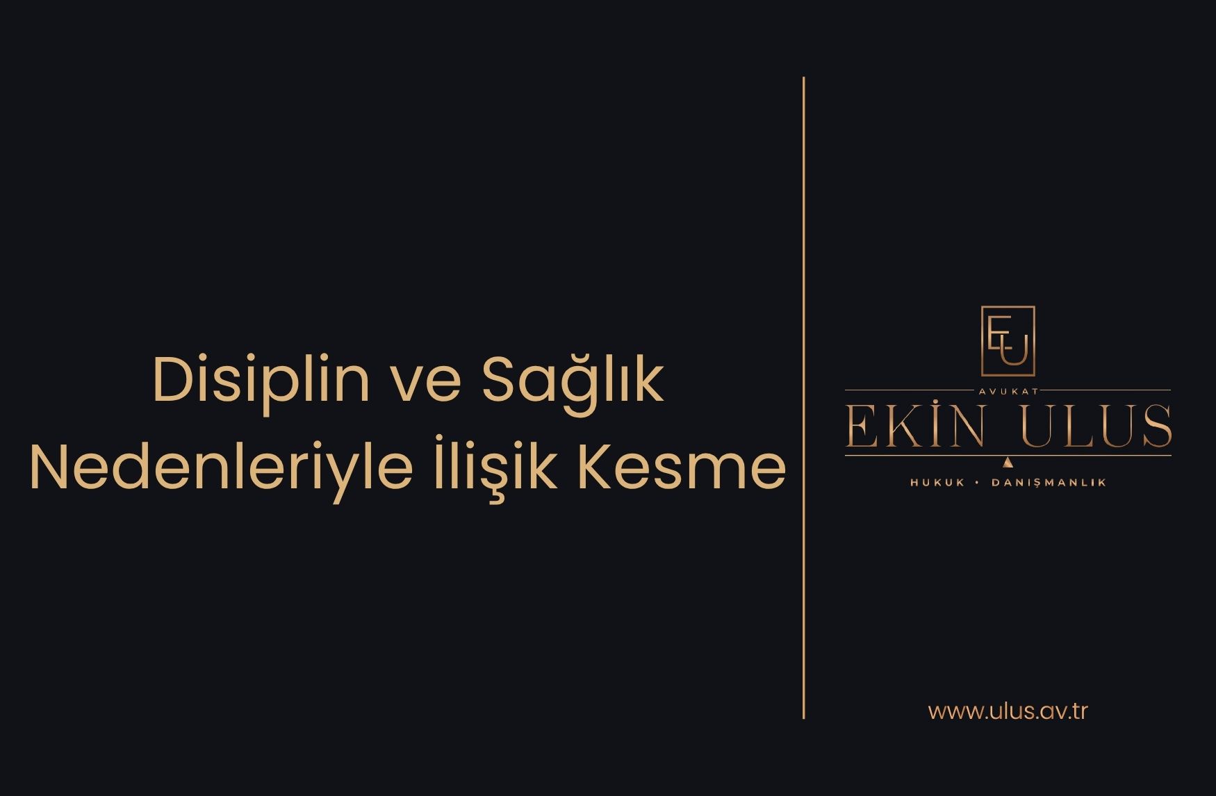 Disiplin ve Sağlık Nedenleriyle İlişik Kesme