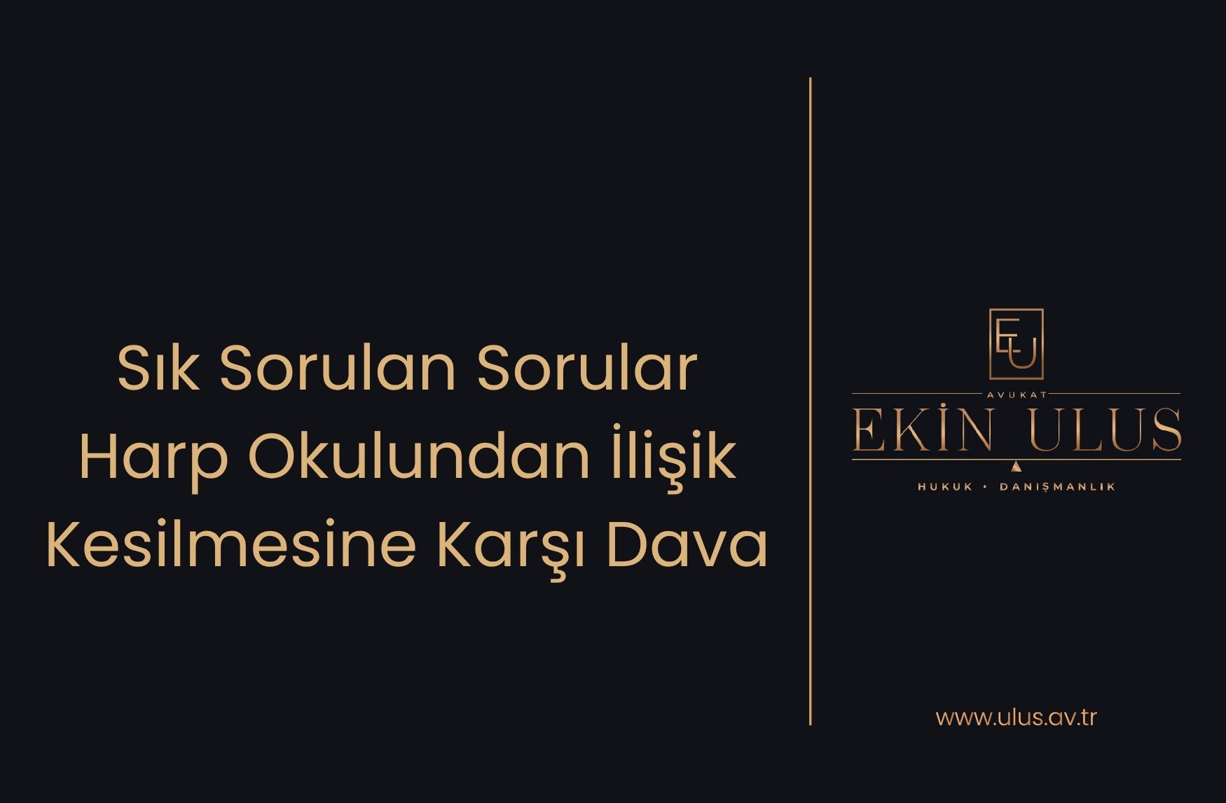Sık Sorulan Sorular – Harp Okulundan İlişik Kesilmesine Karşı Dava