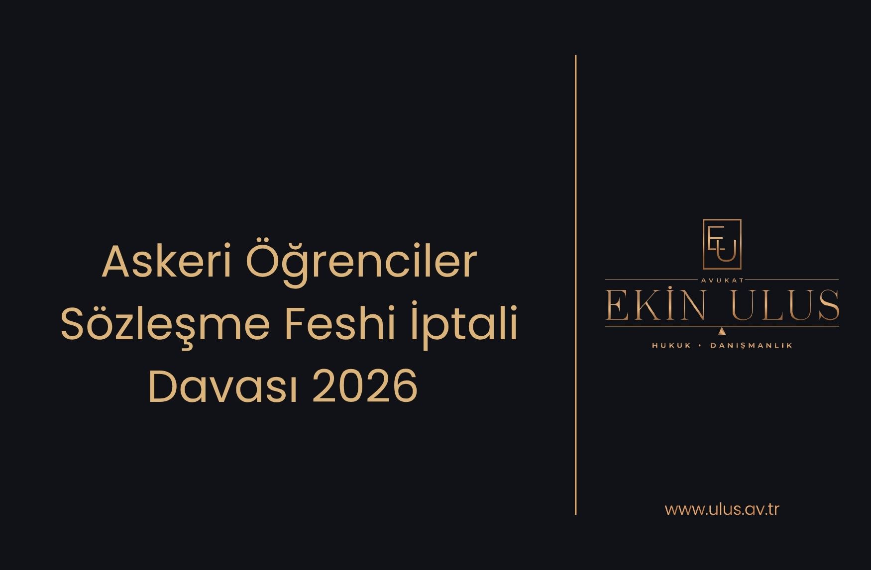 Askeri Öğrenciler Sözleşme Feshi İptali Davası 2026 (Lise sonrası MSÜ, Astsubay MYO vb.)