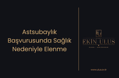 Astsubaylık Başvurusunda Sağlık Nedeniyle Elenme Astsubaylık Başvurusunda Sağlık Nedeniyle Elenme