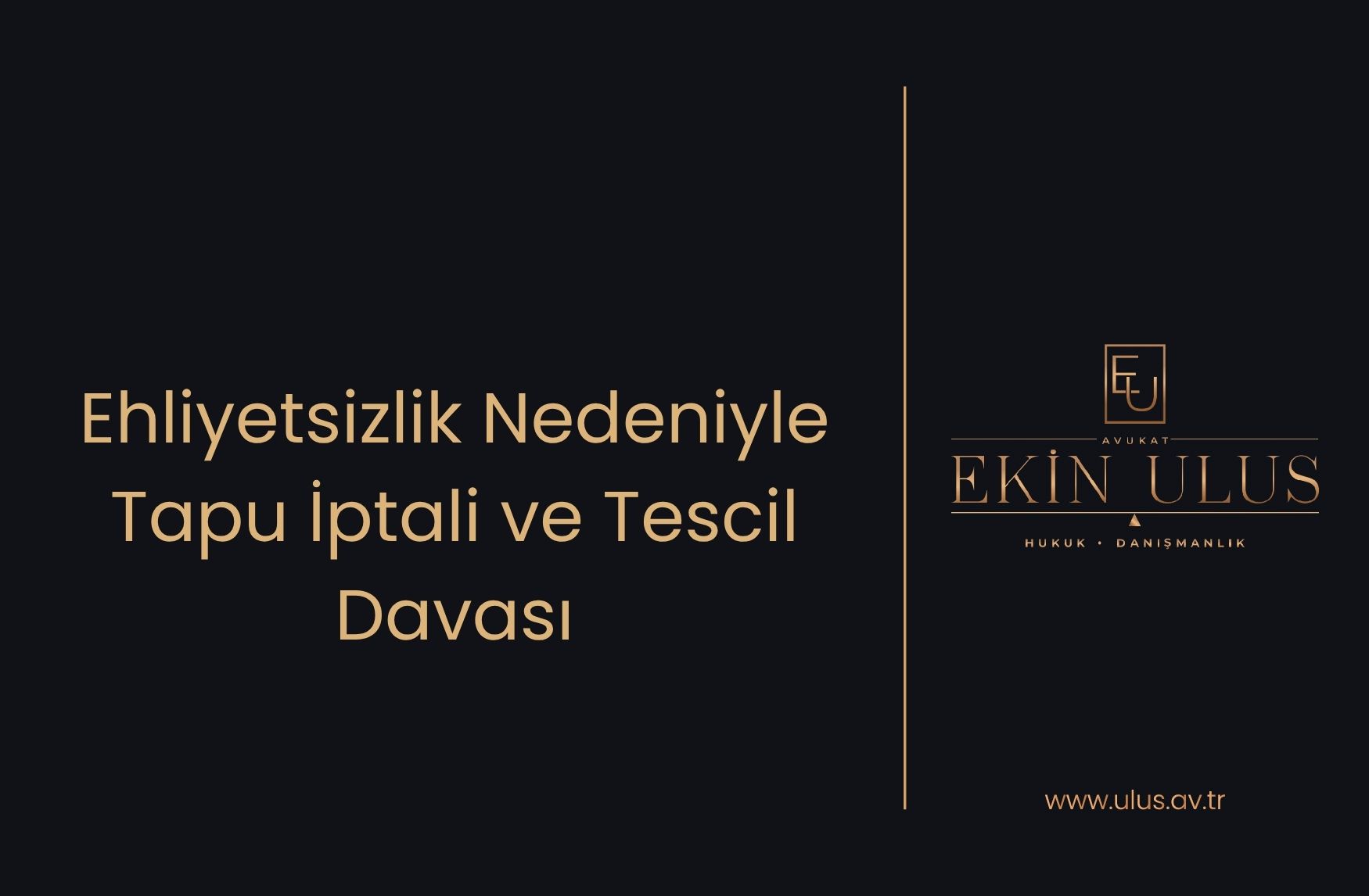 Ehliyetsizlik Nedeniyle Tapu İptali ve Tescil Davası