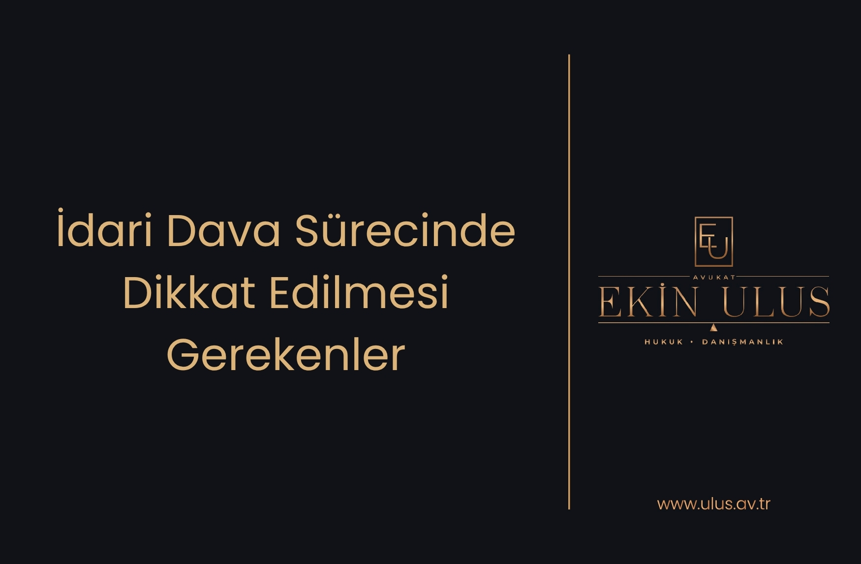 İdari Dava Sürecinde Dikkat Edilmesi Gerekenler