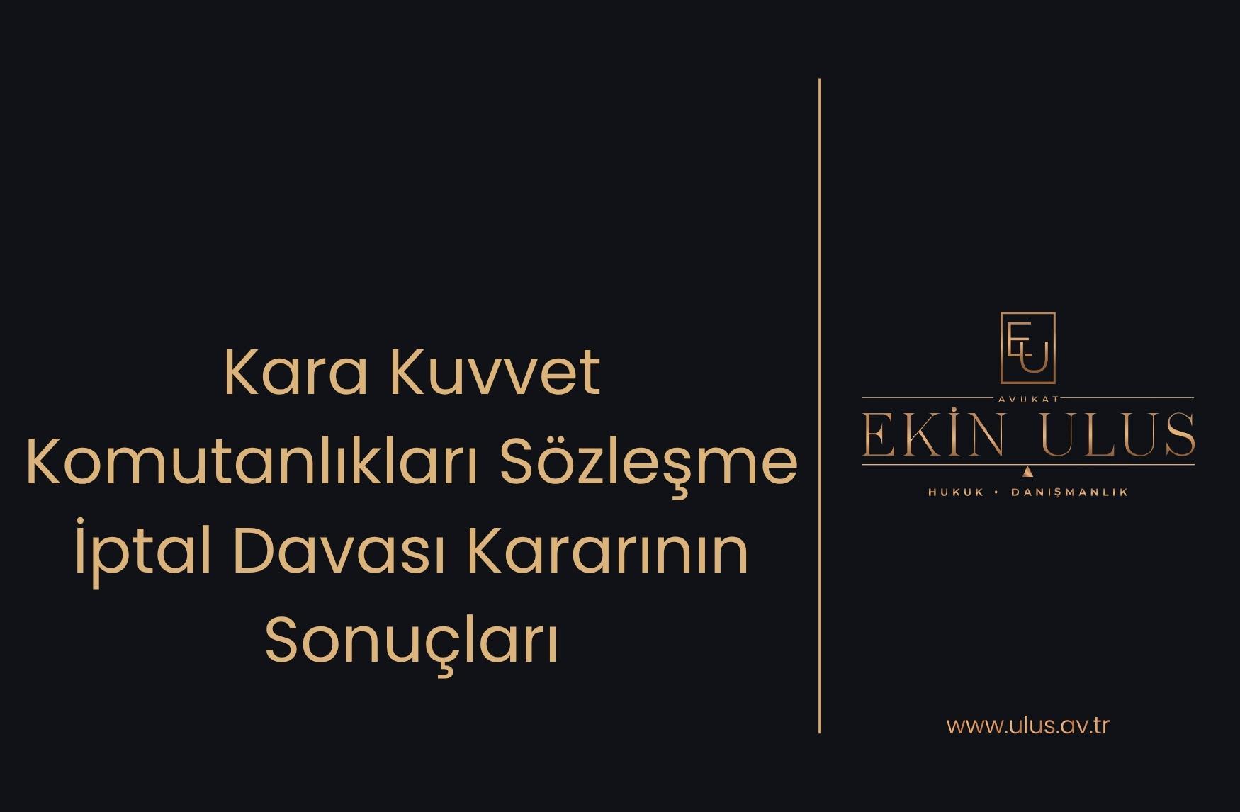 Kara Kuvvet Komutanlıkları Sözleşme İptal Davası Kararının Sonuçları