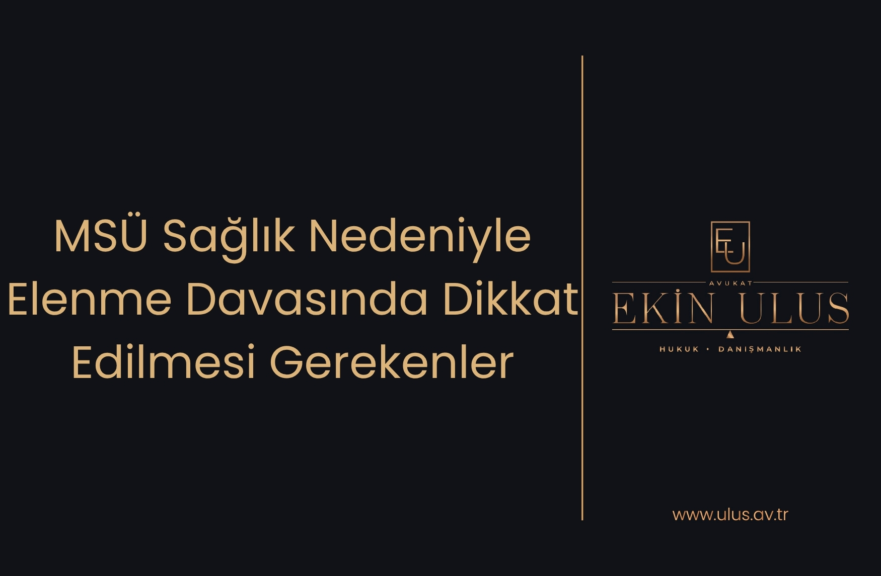 MSÜ Sağlık Nedeniyle Elenme Davasında Dikkat Edilmesi Gerekenler