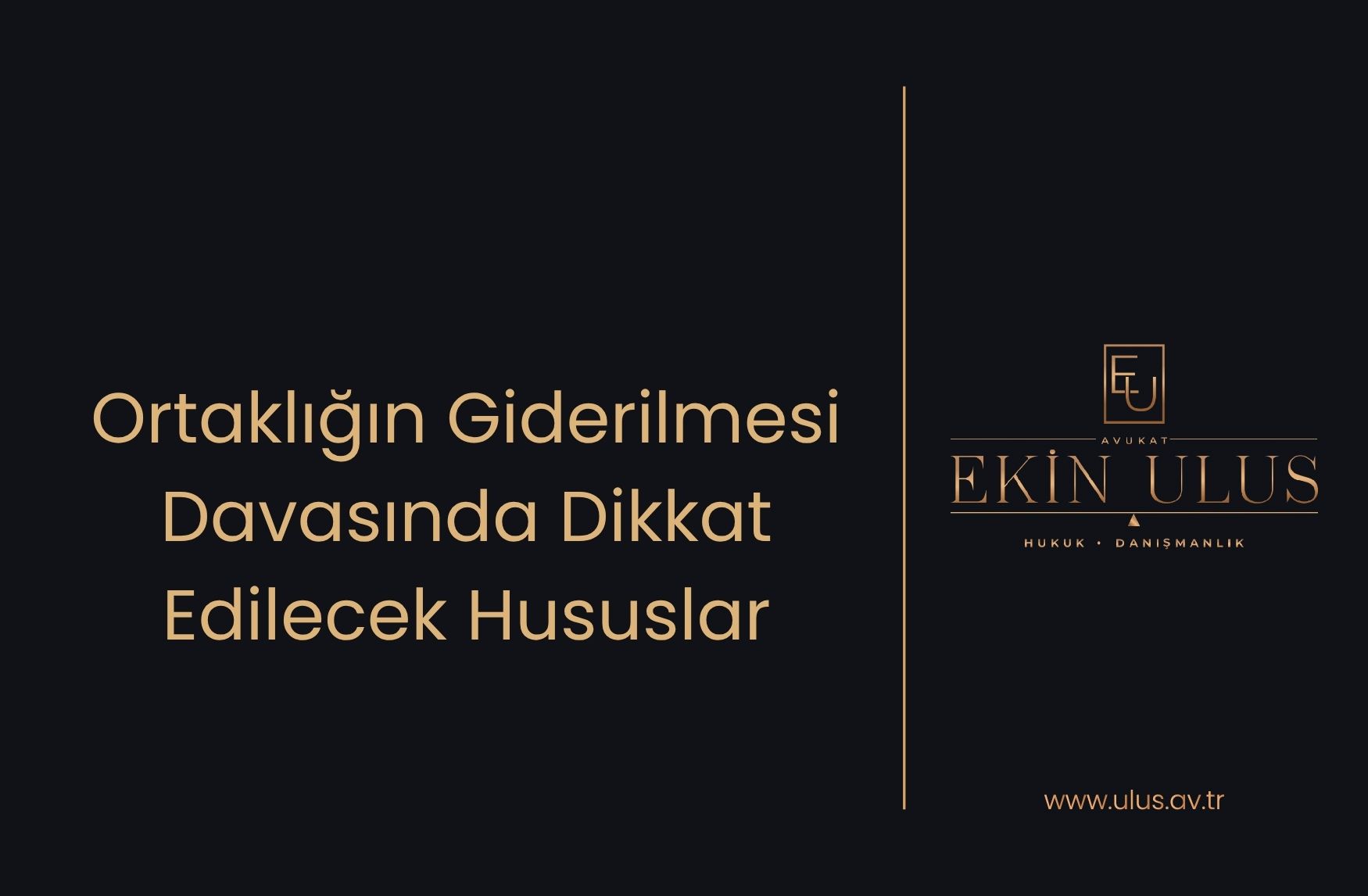 Ortaklığın Giderilmesi Davasında Dikkat Edilecek Hususlar