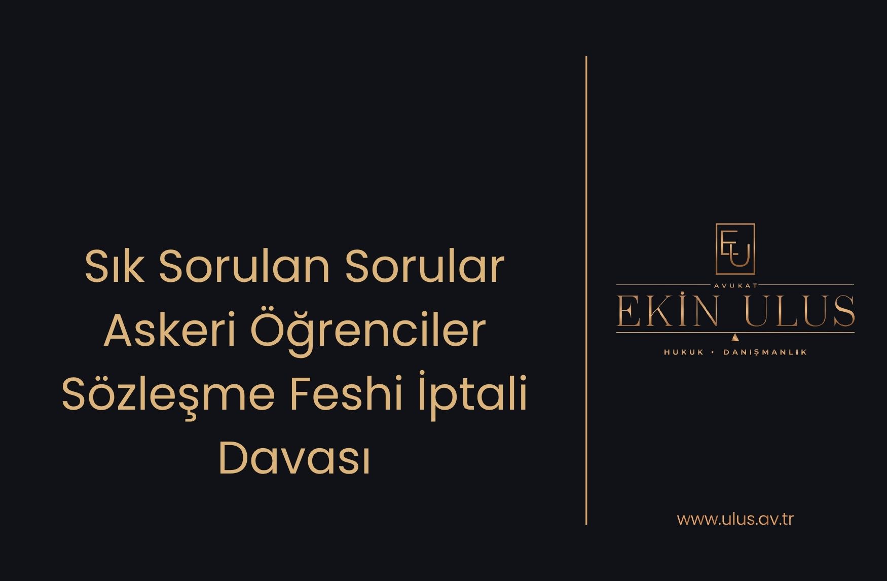 Sık Sorulan Sorular – Askeri Öğrenciler Sözleşme Feshi İptali Davası