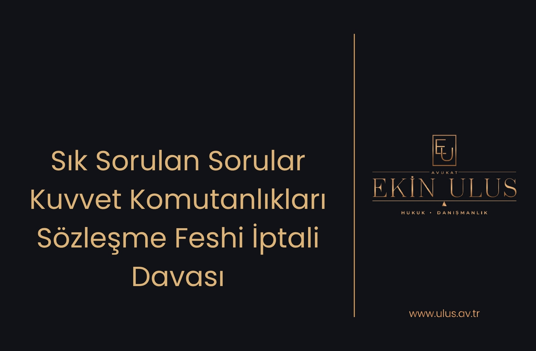 Sık Sorulan Sorular – Kuvvet Komutanlıkları Sözleşme Feshi İptali Davası