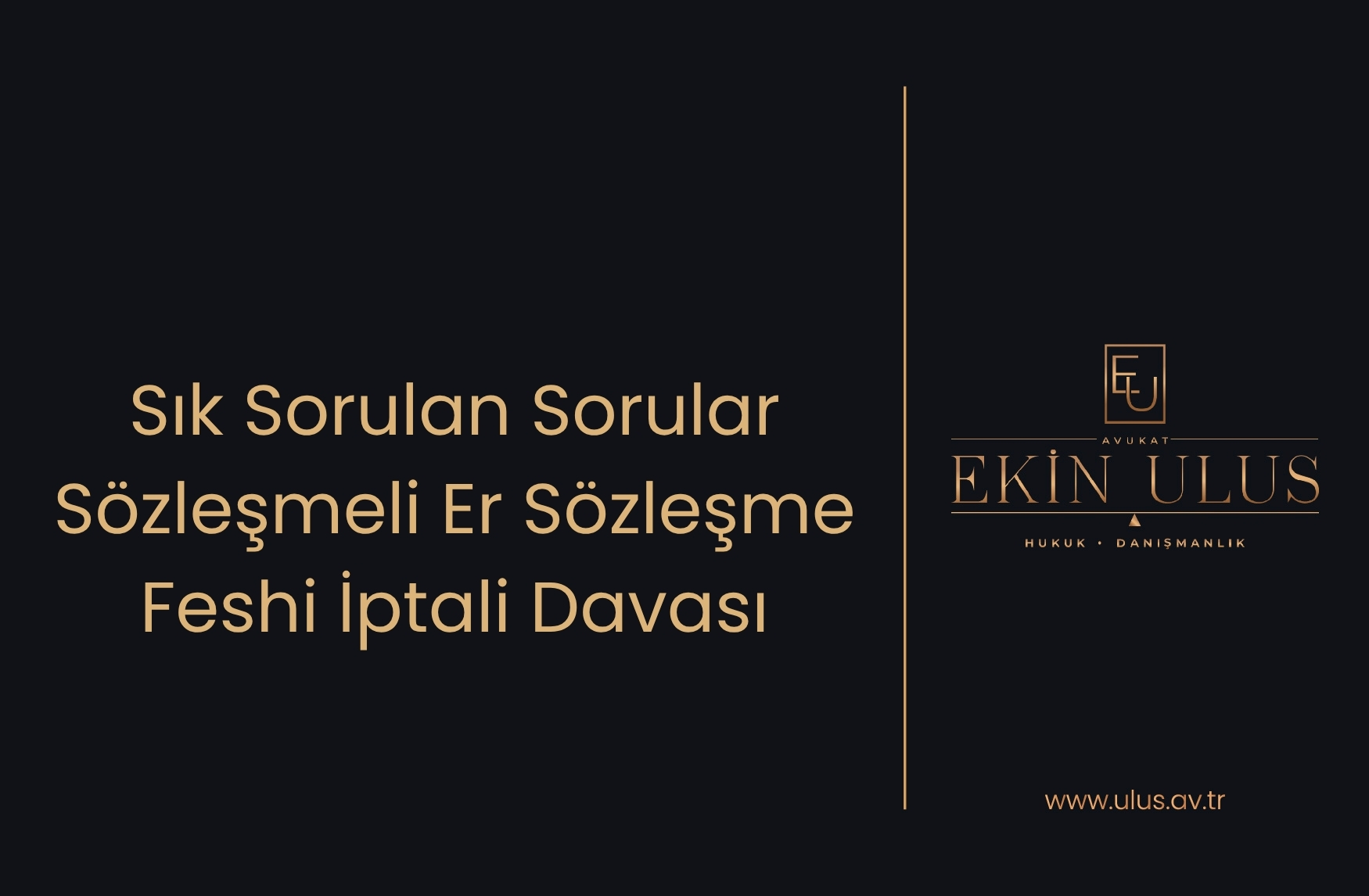 Sık Sorulan Sorular – Sözleşmeli Er Sözleşme Feshi İptali Davası