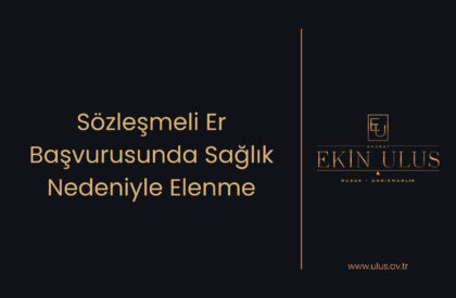 Sözleşmeli Er Başvurusunda Sağlık Nedeniyle Elenme Sözleşmeli Er Başvurusunda Sağlık Nedeniyle Elenme