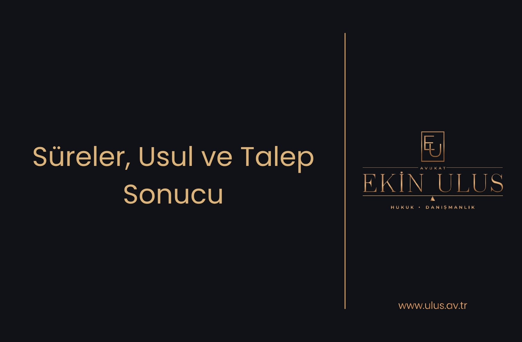 Süreler, Usul ve Talep Sonucu