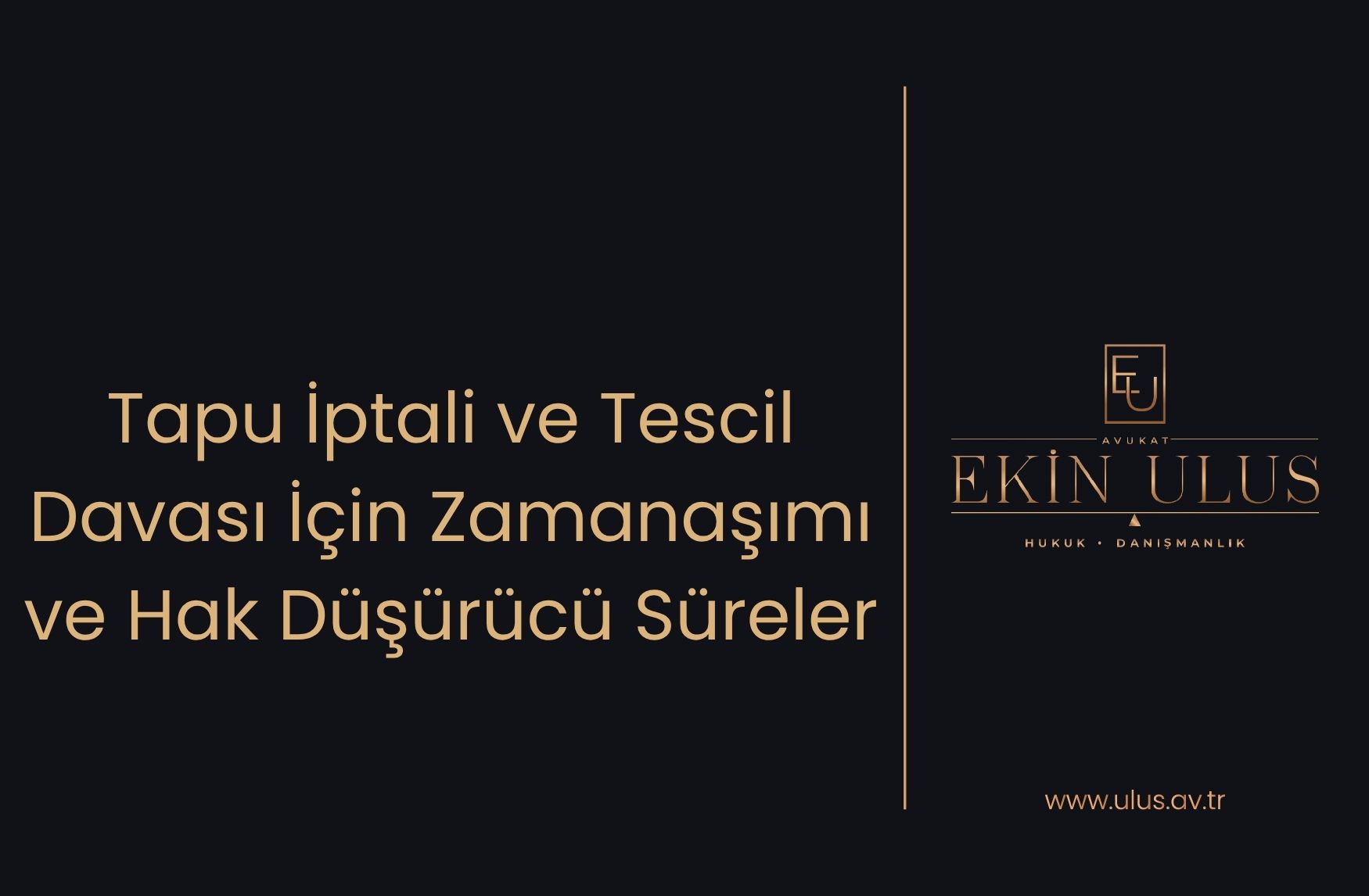 Tapu İptali ve Tescil Davası İçin Zamanaşımı ve Hak Düşürücü Süreler