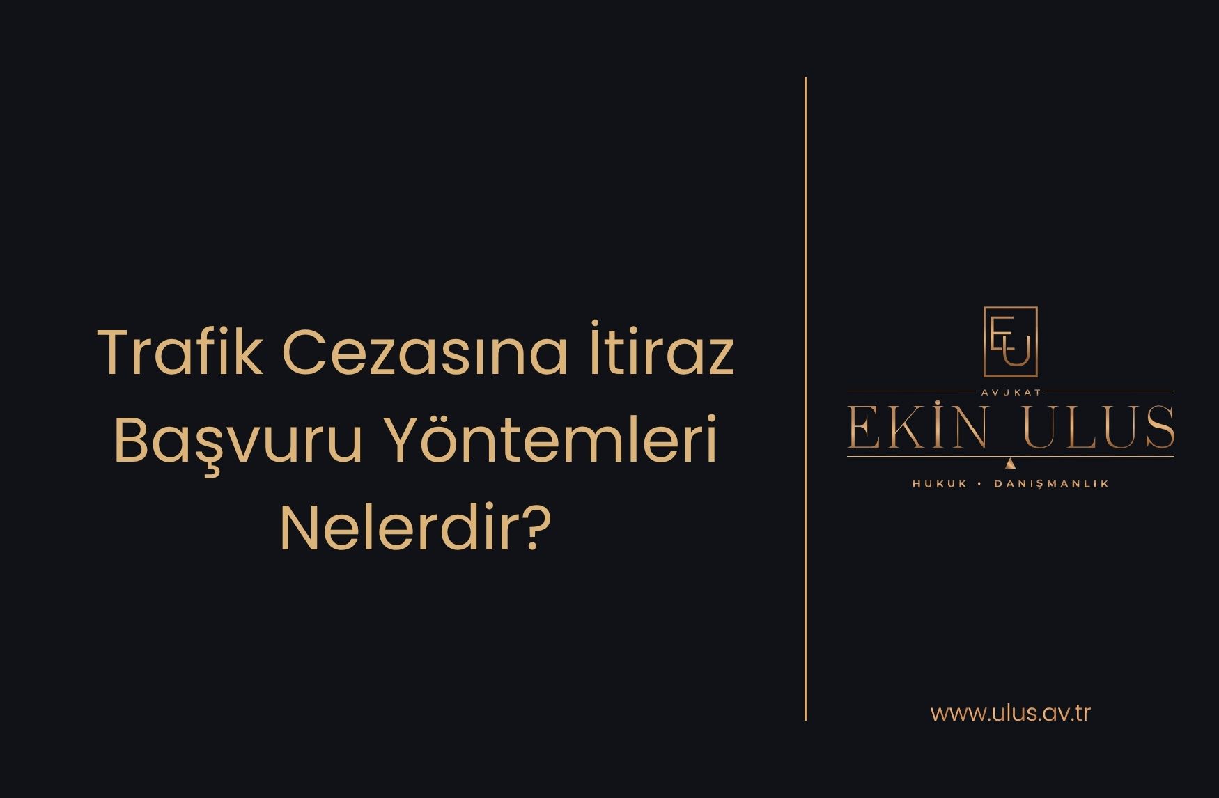 Trafik Cezasına İtiraz Başvuru Yöntemleri Nelerdir?