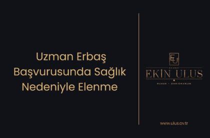 Uzman Erbaş Başvurusunda Sağlık Nedeniyle Elenme Uzman Erbaş Başvurusunda Sağlık Nedeniyle Elenme
