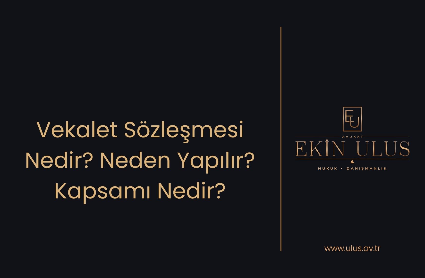 Vekalet Sözleşmesi Nedir, Neden Yapılır ve Kapsamı Nedir?