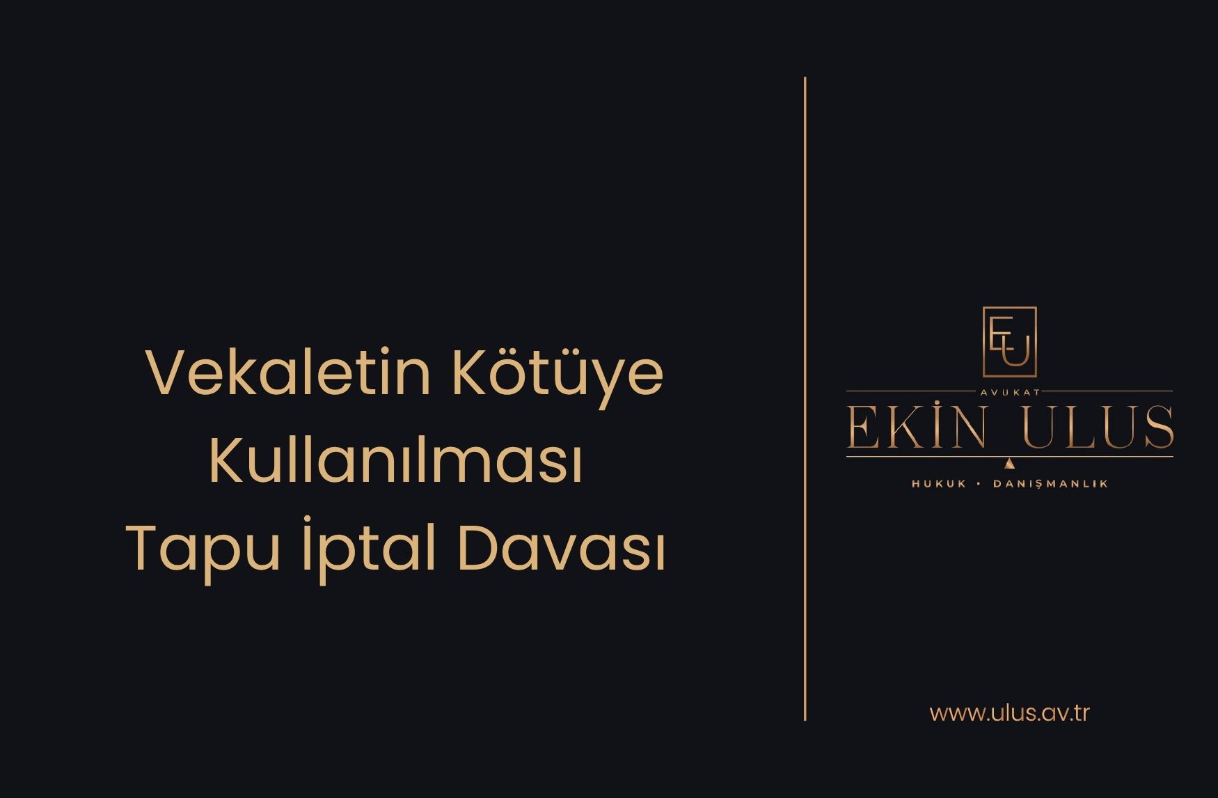 Vekaletin Kötüye Kullanılması Tapu İptal Davası 2026