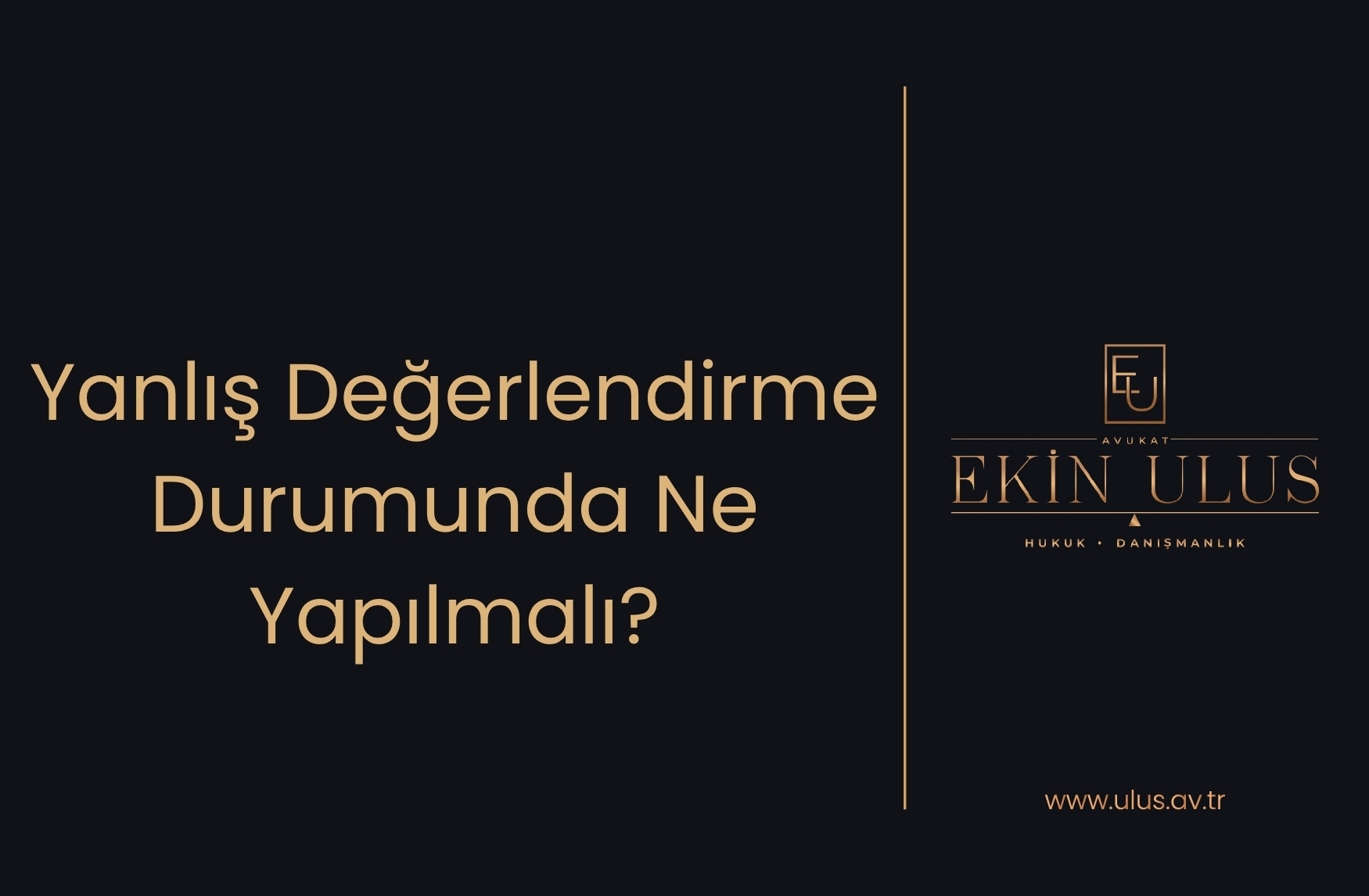 Yanlış Değerlendirme Durumunda Ne Yapılmalı?