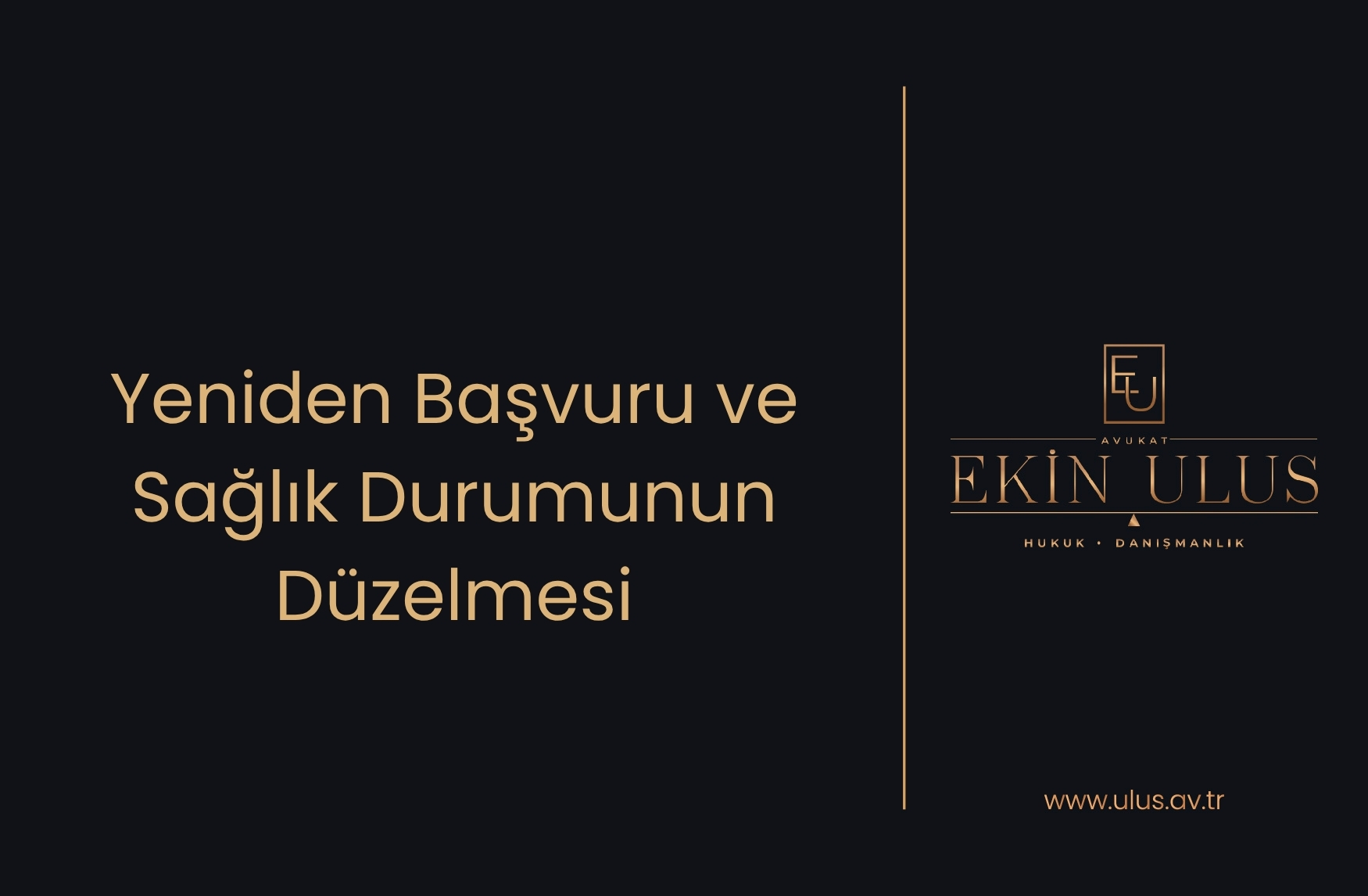 Yeniden Başvuru ve Sağlık Durumunun Düzelmesi